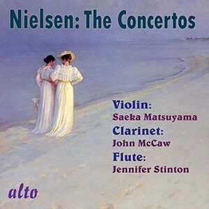 Nielsen / Stinton / Matsuyama / Mccaw - Complete Concertos (Violin, Clarinet,